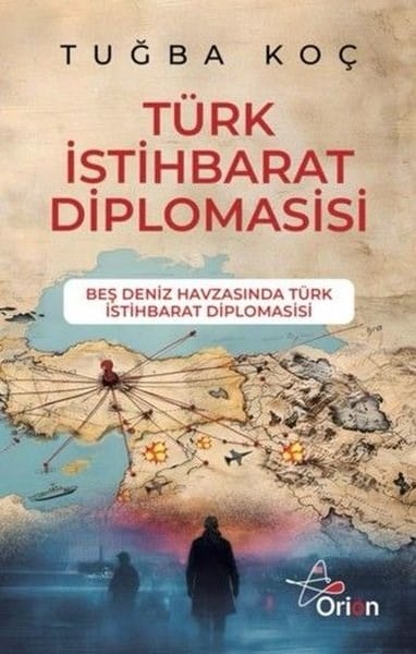 Tuğba KoçGenel Politika & Siyaset Bilim & Siyaset Tarihi KitaplarıTürk İstihbarat Diplomasisi - Beş Deniz Havzasında Türk İstihbarat Diplomasisi
