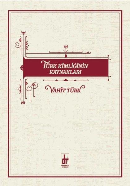 Vahit TürkTürk Tarihi Araştırmaları KitaplarıTürk Kimliğinin Kaynakları