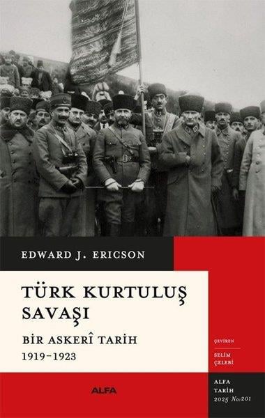 Edward J. EricksonOsmanli TarihiTürk Kurtuluş Savaşı - Bir Askeri Tarih 1919 - 1923