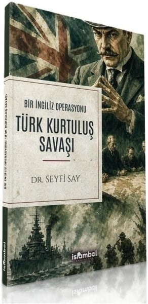 Seyfi SayMustafa Kemal Atatürk KitaplarıTürk Kurtuluş Savaşı - Bir İngiliz Operasyonu