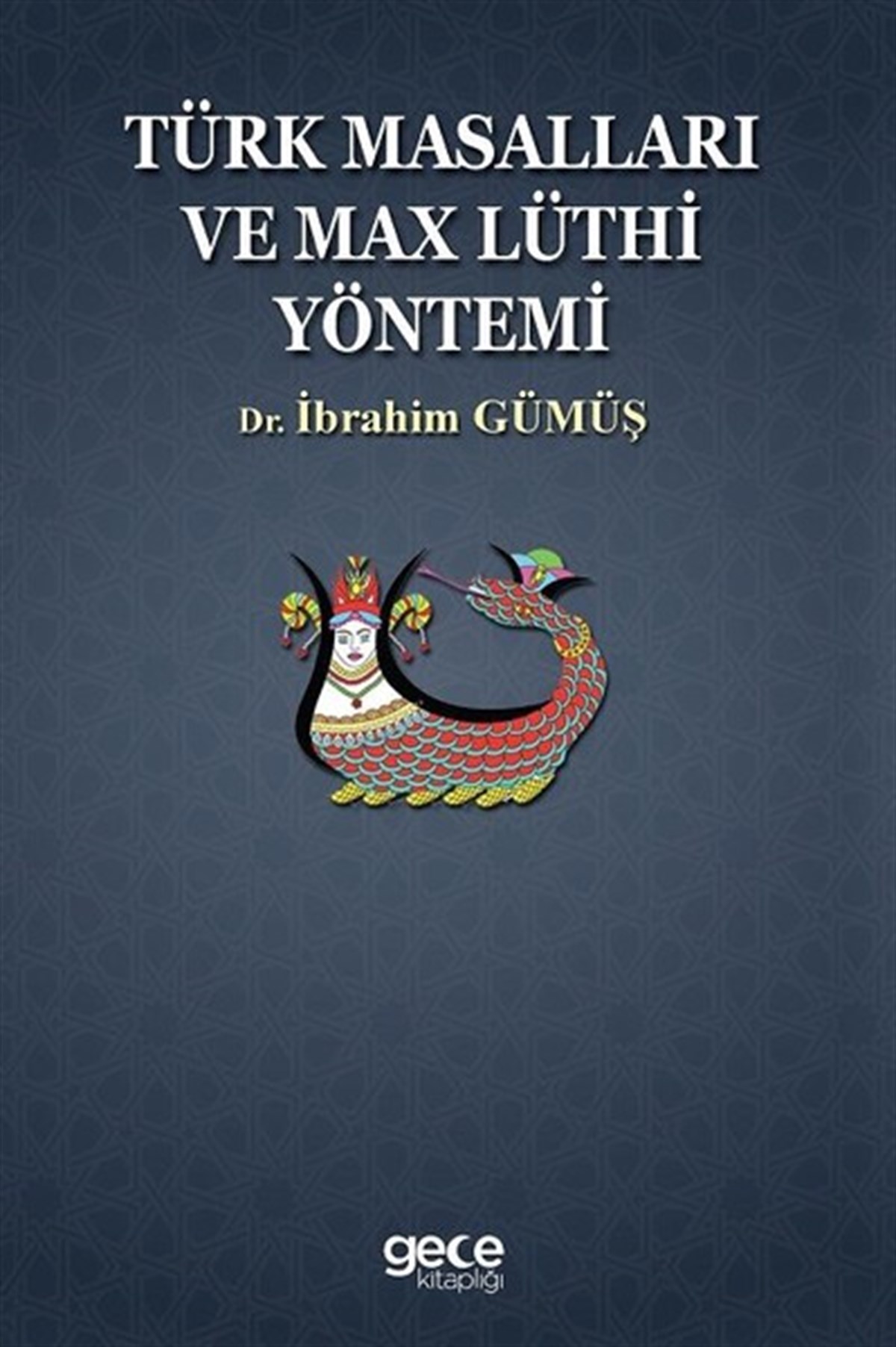 İbrahim GümüşEleştiri & Kuram & İnceleme KitaplarıTürk Masalları Ve Max Lüthi  Yöntemi