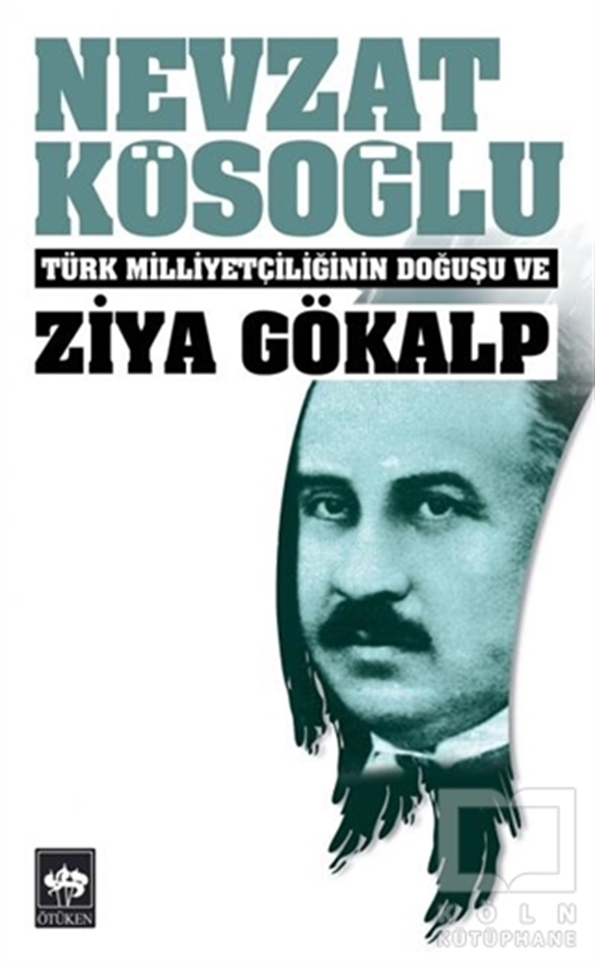 Nevzat KösoğluBiyografi-OtobiyogafiTürk Milliyetçiliğinin Doğuşu ve Ziya Gökalp
