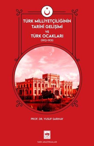 Yusuf SarınayTürk Tarihi Araştırmaları KitaplarıTürk Milliyetçiliğinin Tarihi Gelişimi ve Türk Ocaklar 1912 - 1931