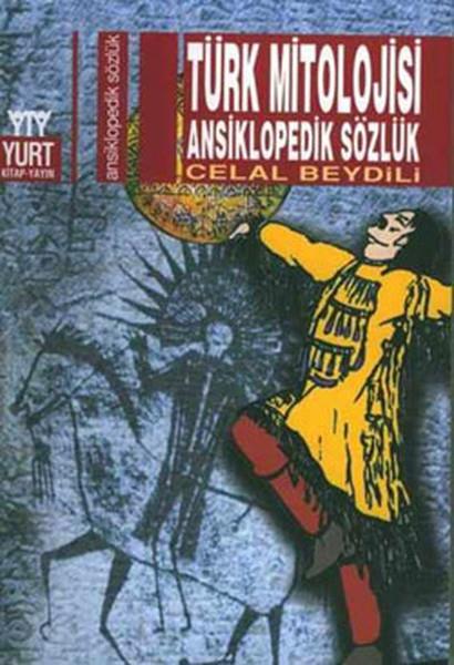 Celal BeydiliMitoloji EfsaneTürk Mitolojisi Ansiklopedik Sözlük