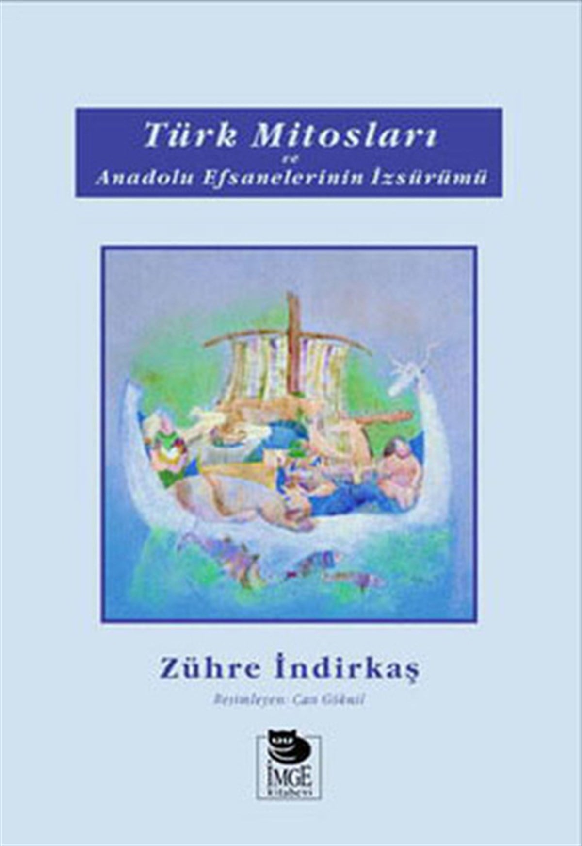 Zühre İndirkaşMitoloji EfsaneTürk Mitosları ve Anadolu Efsanelerinin İzsürümü