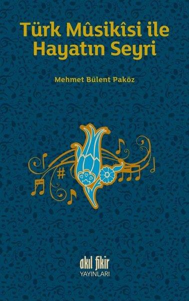Mehmet Bülent PaközMüzik KitaplarıTürk Musikisi İle Hayatın Seyri