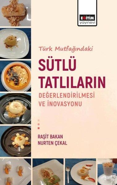 Nurten ÇekalGastronomiTürk Mutfağındaki Sütlü Tatlıların Değerlendirilmesi ve İnovasyonu