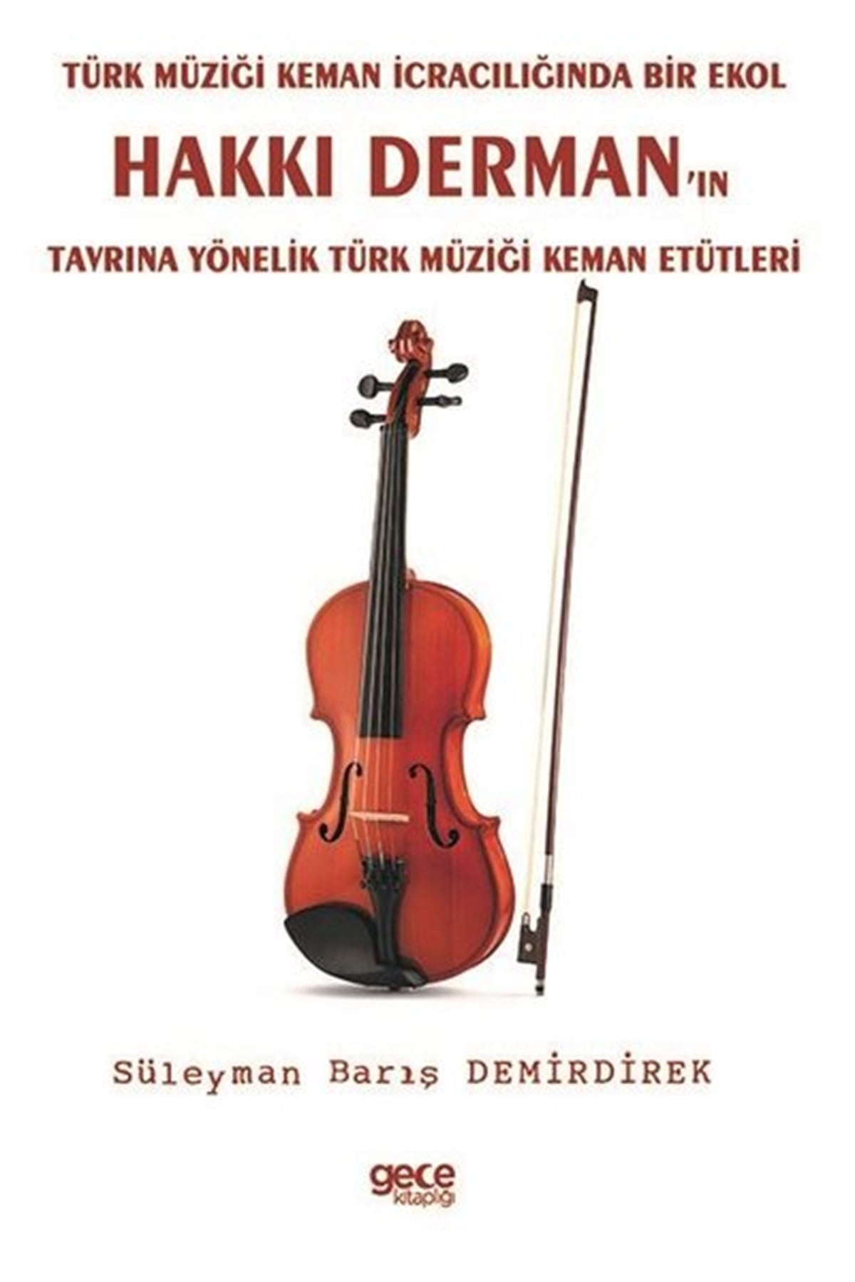 Süleyman Barış DemirdirekMüzik KitaplarıTürk Müziği Keman İcracılığında Bir Ekol Hakkı Derman'ın Tavrına Yönelik Türk Müziği Keman Etütleri