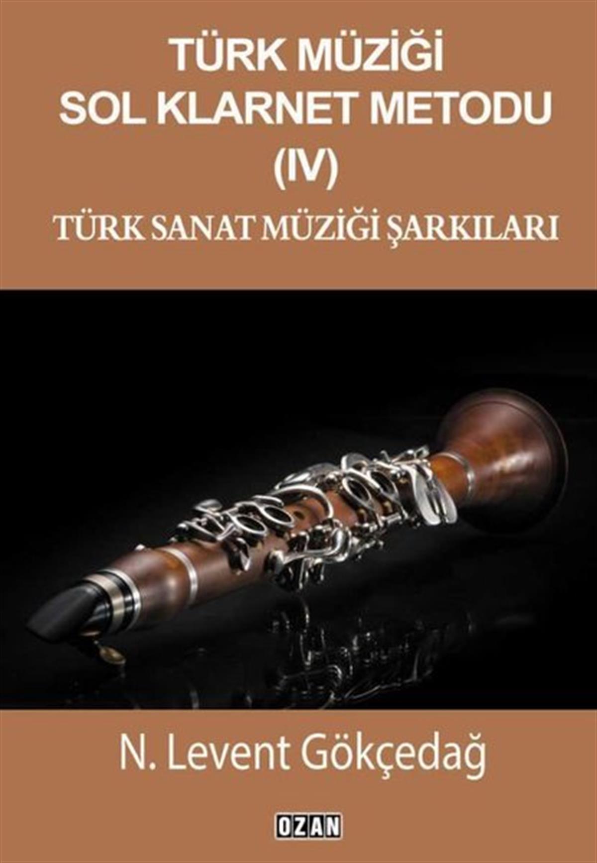 N. Levent GökçedağMüzik KitaplarıTürk Müziği Sol Klarnet Metodu 4 - Türk Sanat Müziği Şarkıları