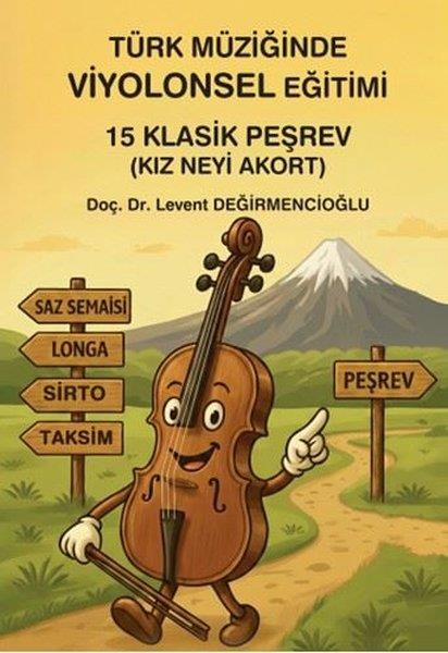 Levent DeğirmencioğluMüzik KitaplarıTürk Müziğinde Viyolonsel Eğitimi - 15 Klasik Perşev (Kız Neyi Akort)