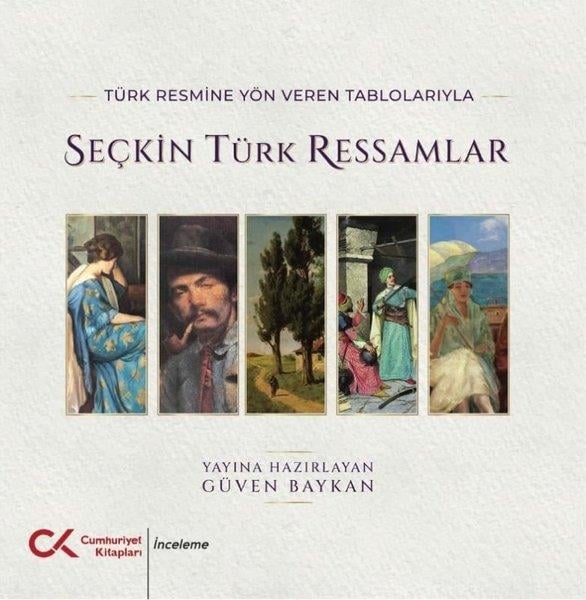 Güven BaykanSanat Kuramı KitaplarıTürk Resmine Yön Veren Tablolarıyla Seçkin Türk Ressamlar