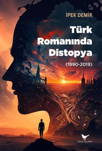 İpek DemirKritik & Theorie & AnalyseTürk Romanında Distopya 1990 - 2019