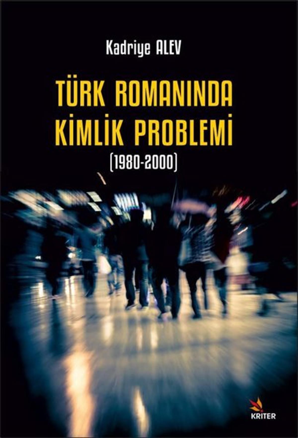 Köln KütüphaneEleştiri & Kuram & İnceleme KitaplarıTürk Romanında Kimlik Problemi 1980-2000
