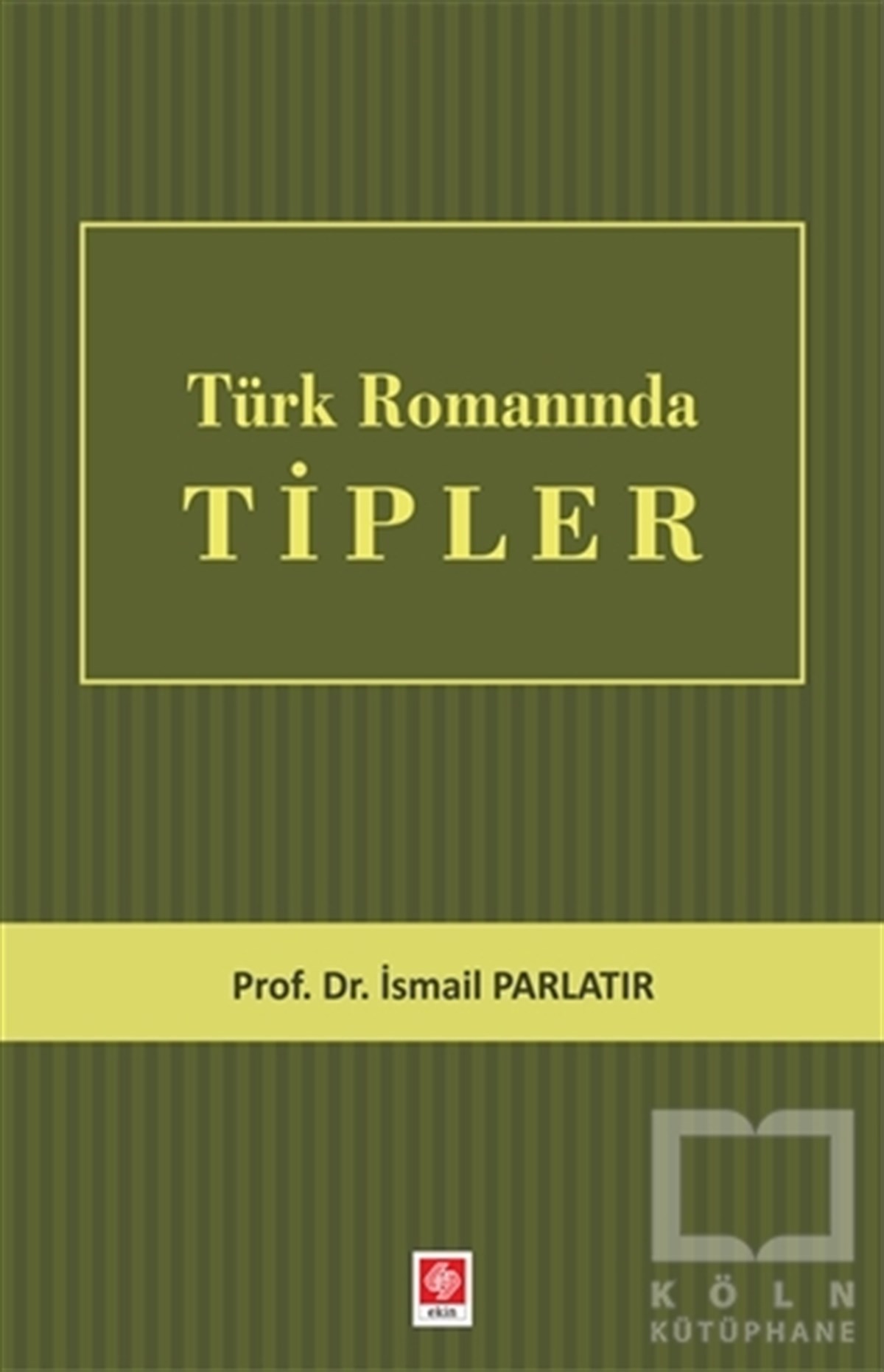 İsmail ParlatırAraştırma-İnceleme-ReferansTürk Romanında Tipler
