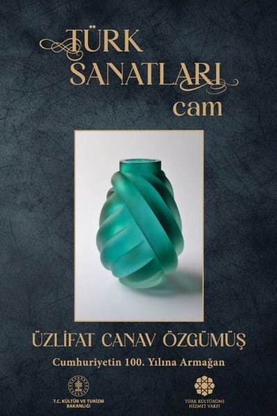 Üzlifat Canav ÖzgümüşSanat Kuramı KitaplarıTürk Sanatları: Cam