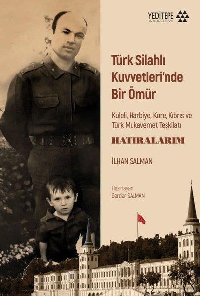 İlhan SalmanTürk Tarihi Araştırmaları KitaplarıTürk Silahlı Kuvvetleri'nde Bir Ömür: Kuleli Harbiye Kore Kıbrıs ve Türk Mukavemet Teşkilatı - Ha
