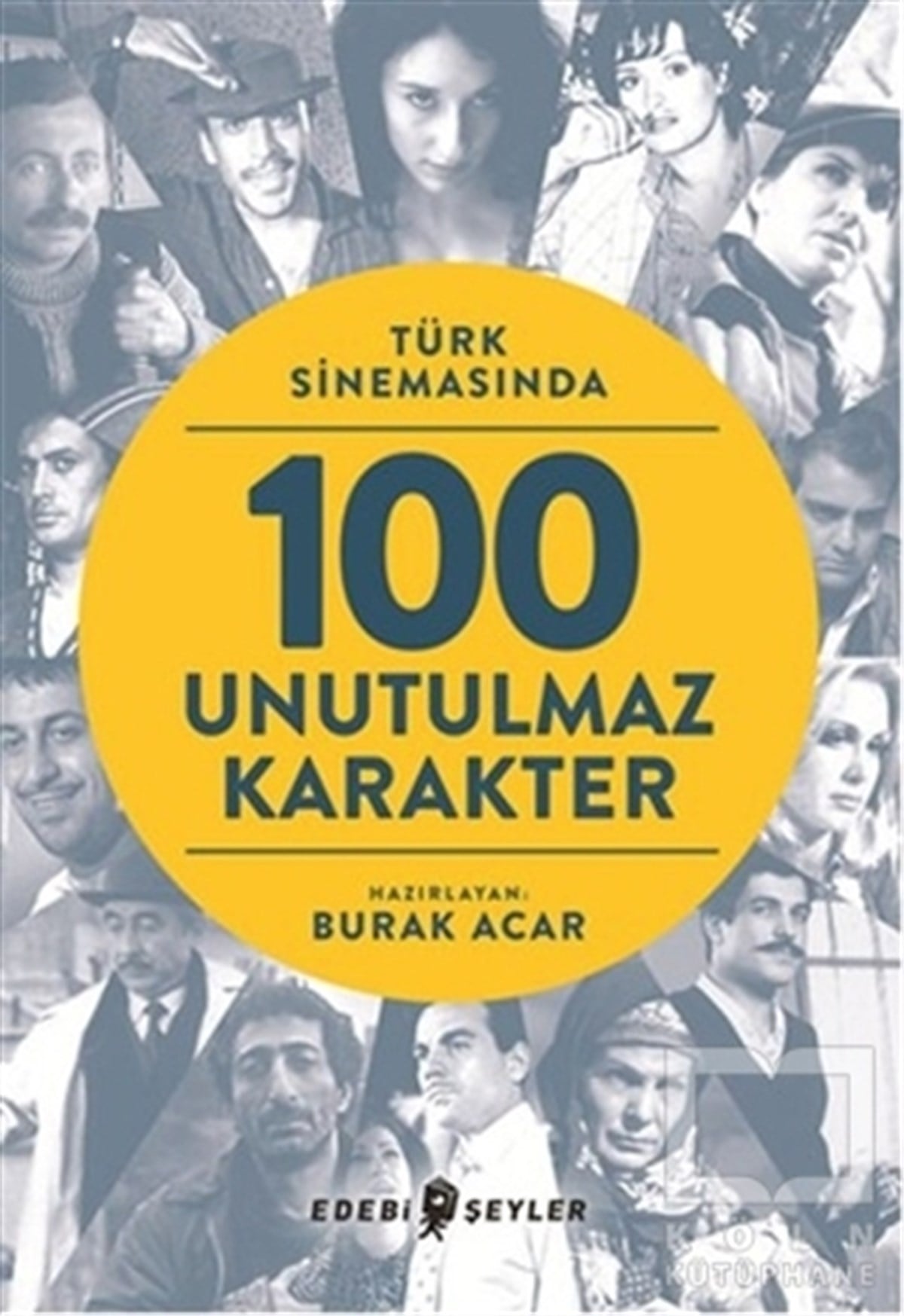 KolektifFotoğraf, Sinema, TiyatroTürk Sinemasında 100 Unutulmaz Karakter