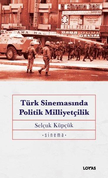 Selçuk KüpçükSinemaTürk Sinemasında Politik Milliyetçilik