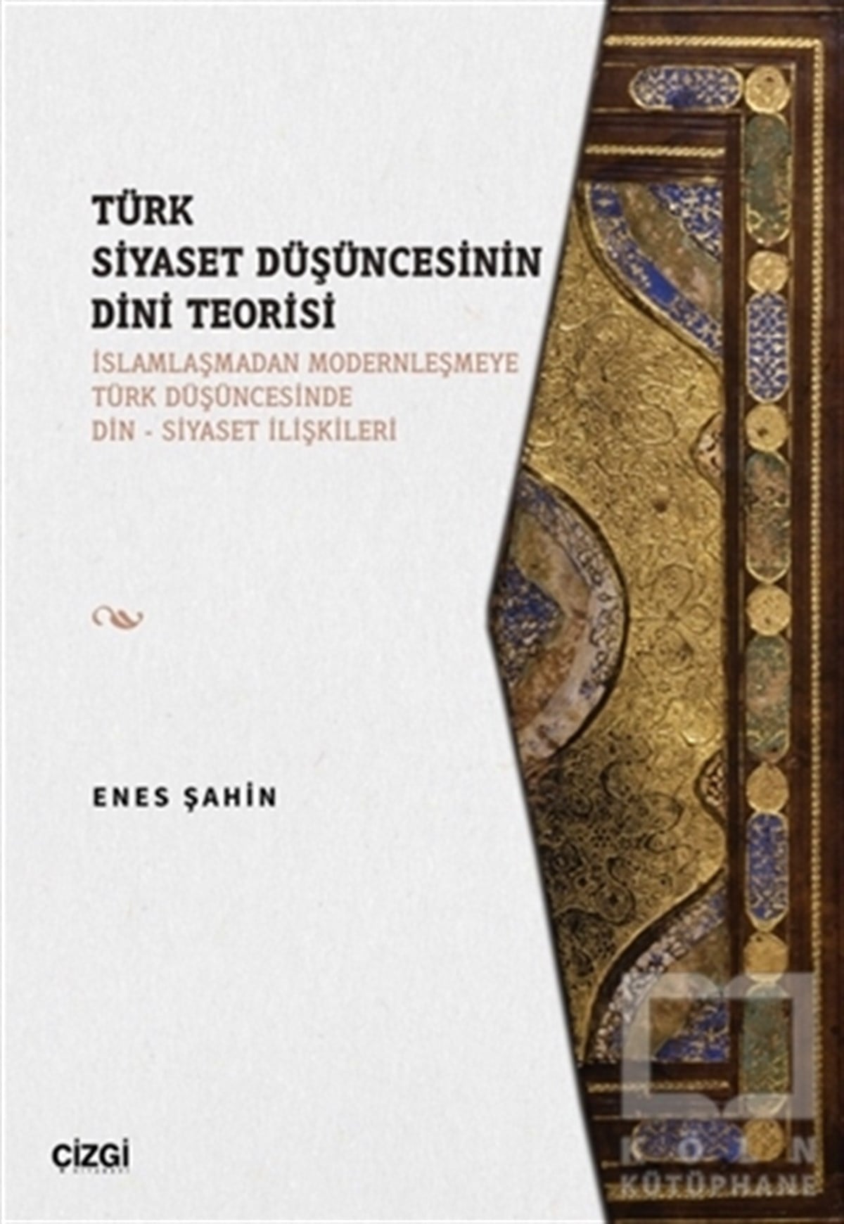 Enes ŞahinGenel Politika & Siyaset Bilim & Siyaset Tarihi KitaplarıTürk Siyaset Düşüncesinin Dini Teorisi