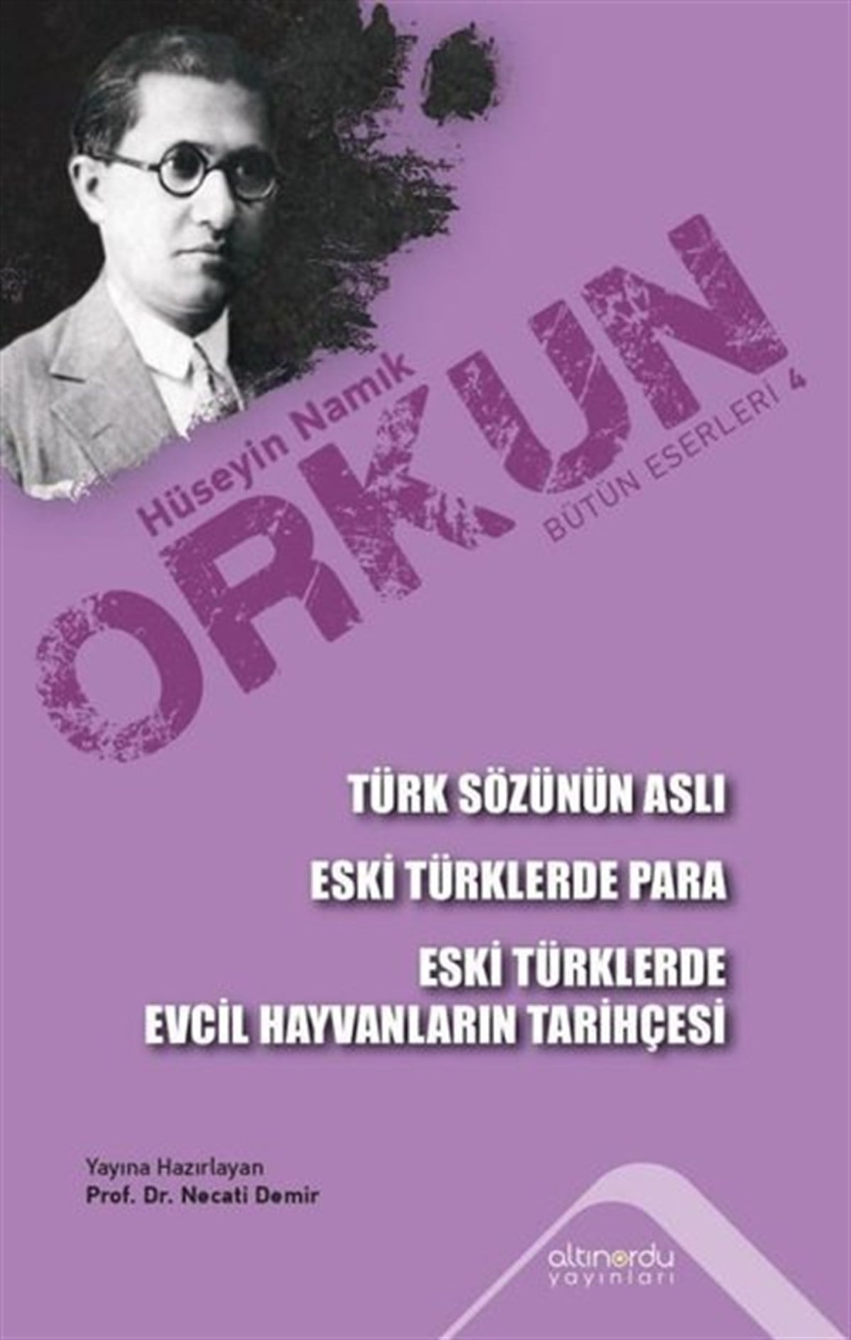 Hüseyin Namık OrkunTürk Tarihi Araştırmaları KitaplarıTürk Sözünün Aslı - Eski Türklerde Para - Eski Türklerde Evcil Hayvanların Tarihçesi