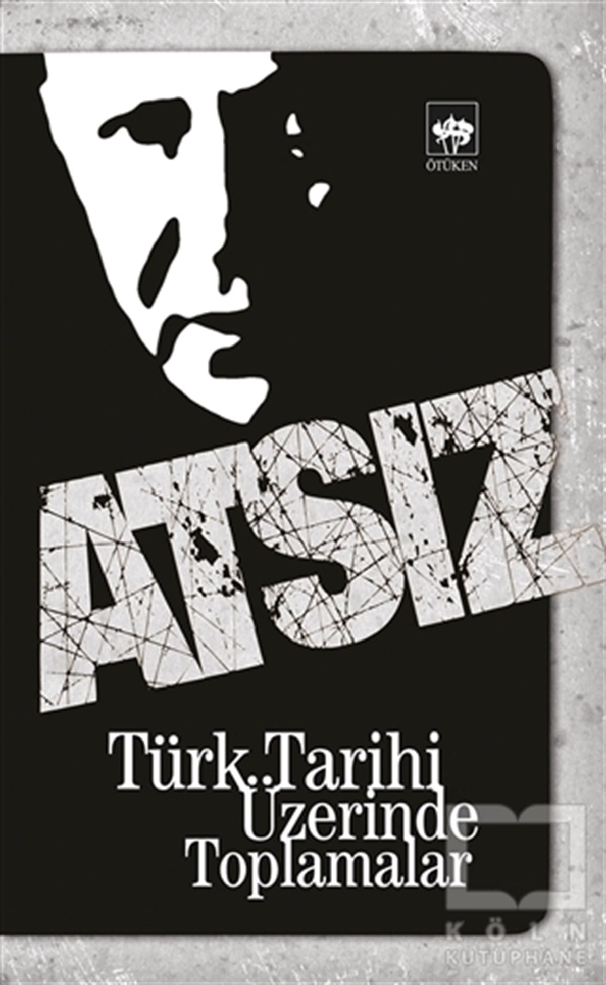 Hüseyin Nihal AtsızAraştırma - İncelemeTürk Tarihi Üzerinde Toplamalar