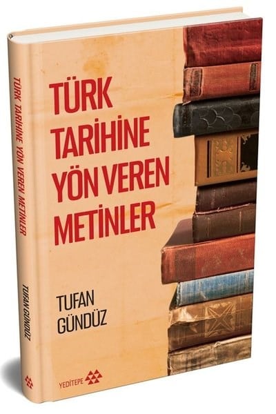 Tufan GündüzTürk Tarihi Araştırmaları KitaplarıTürk Tarihine Yön Veren Metinler