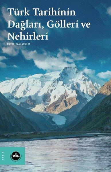 KolektifTürk Tarihi Araştırmaları KitaplarıTürk Tarihinin Dağları Gölleri ve Nehirleri