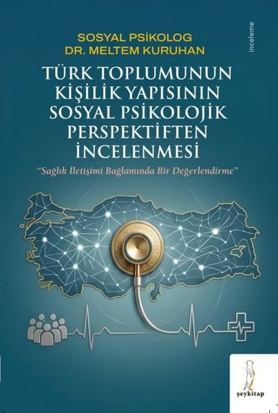 Meltem KuruhanSosyoloji KitaplarıTürk Toplumunun Kişilik Yapısının Sosyal Psikolojik Perspektiften İncelenmesi - Sağlık İletişimi Bağ