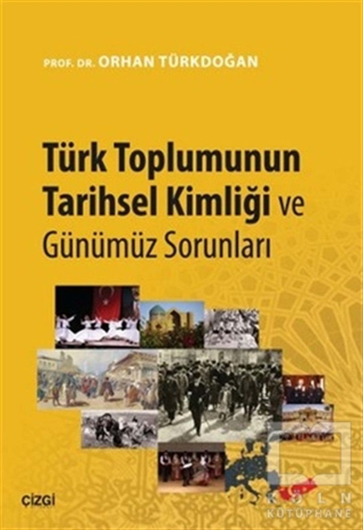 Orhan TürkdoğanGenel SosyolojiTürk Toplumunun Tarihsel Kimliği ve Günümüz Sorunları