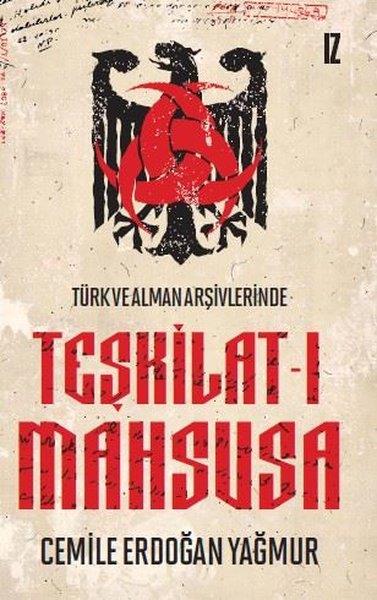 Cemile Erdoğan YağmurOsmanli TarihiTürk ve Alman Arşivlerinde Teşkilat-ı Mahsusa