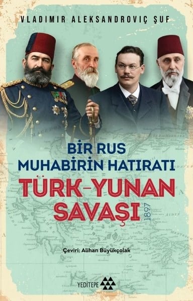 Vladimir Aleksandroviç ŞufTürk Tarihi Araştırmaları KitaplarıTürk Yunan Savaşı - Bir Rus Muhabirinin Hatıratı