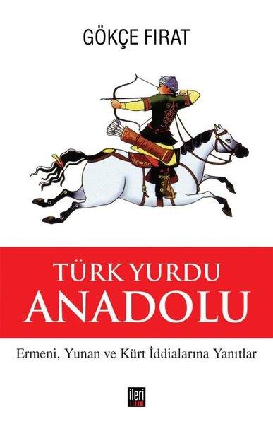 Gökçe FıratEtnolojiTürk Yurdu Anadolu - Ermeni, Yunan ve Kürt İddialarına Yanıtlar