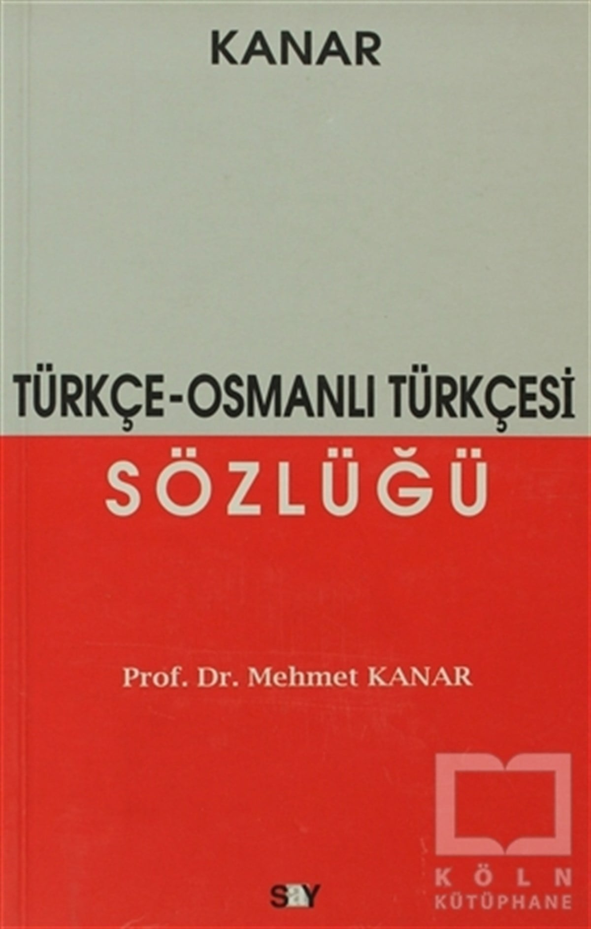 Mehmet KanarReferans - Kaynak KitapTürkçe - Osmanlı Türkçesi Sözlüğü