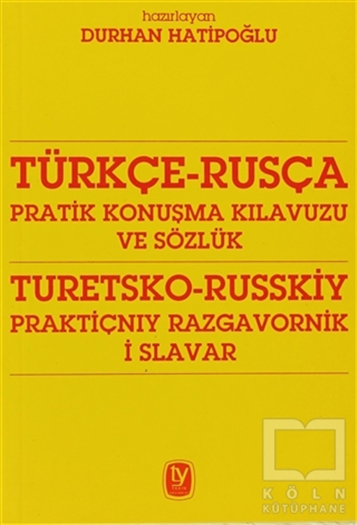 Türkçe - Rusça Pratik Konuşma Kılavuzu ve Sözlük