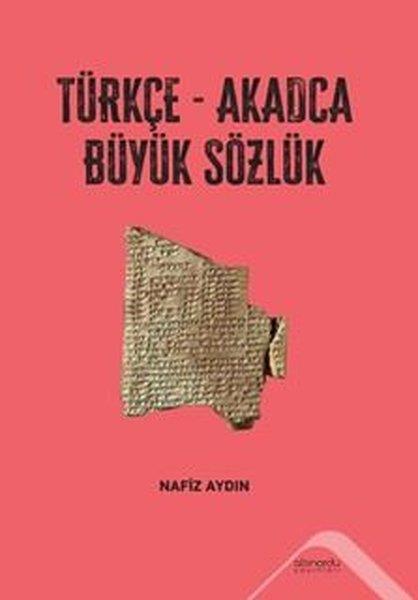 Nafiz AydınBasvuru - Kaynak SözlüklerTürkçe - Akadca Büyük Sözlük