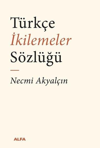 Necmi AkyalçınDil Bilimi - EtimolojiTürkçe İkilemeler Sözlüğü