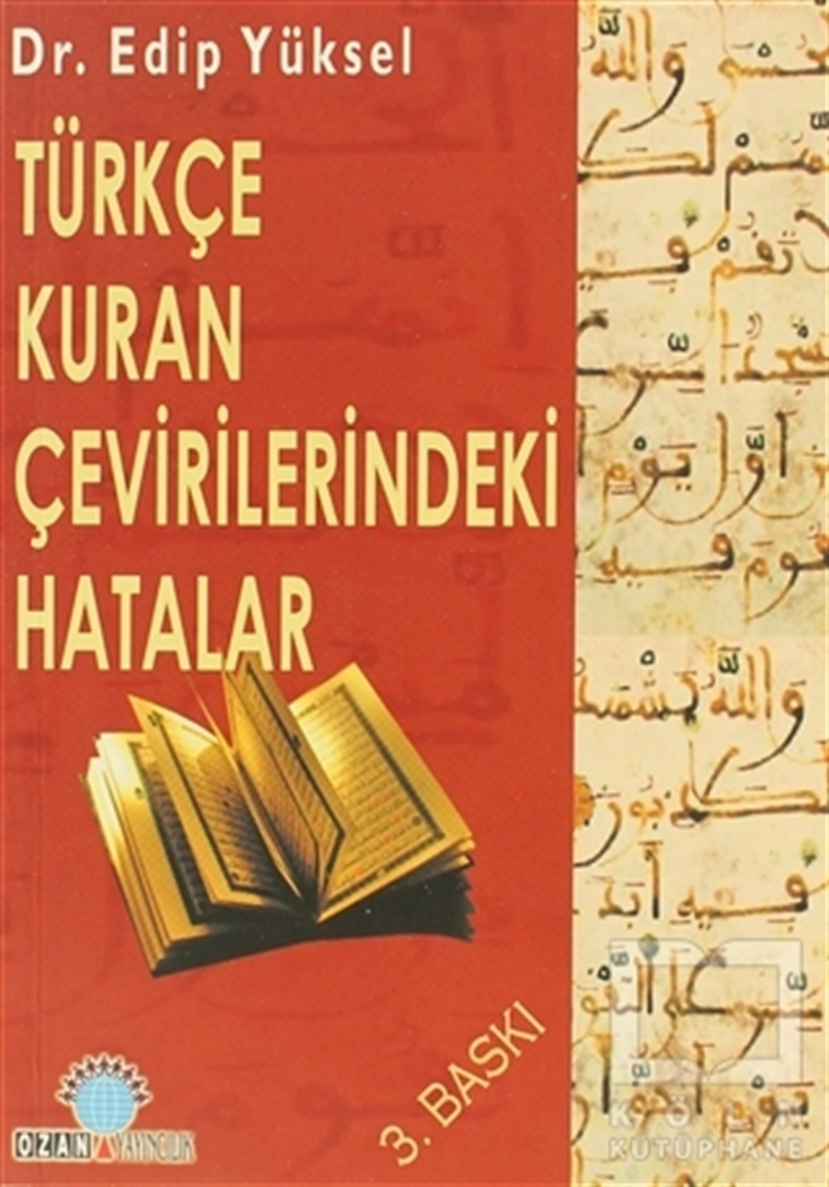 Edip YükselKuran ve Kuran ÜzerineTürkçe Kuran Çevirilerindeki Hatalar