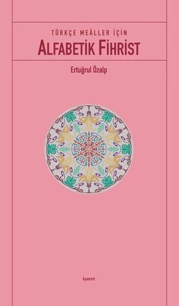 Ertuğrul Özalpİslami KitaplarTürkçe Mealler İçin Alfabetik Fihrist