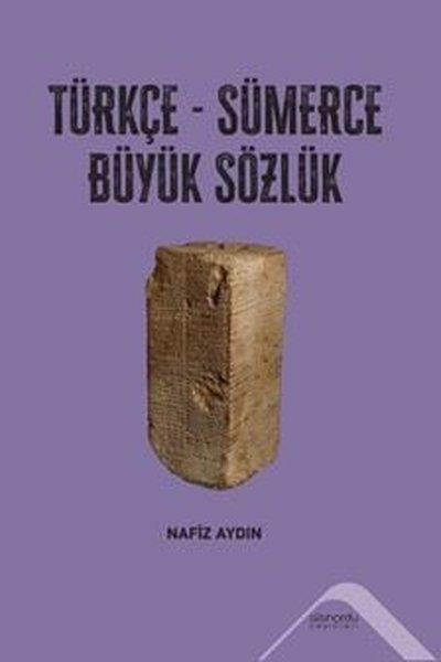 Nafiz AydınBasvuru - Kaynak SözlüklerTürkçe - Sümerce Büyük Sözlük