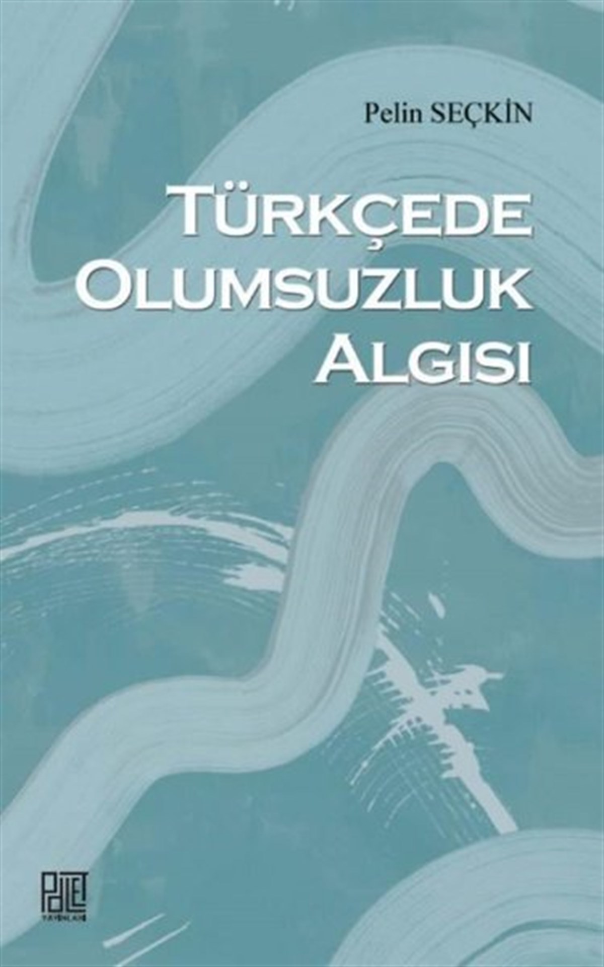 Pelin SeçkinTürkçe Dil Bilim KitaplarıTürkçede Olumsuzluk Algısı