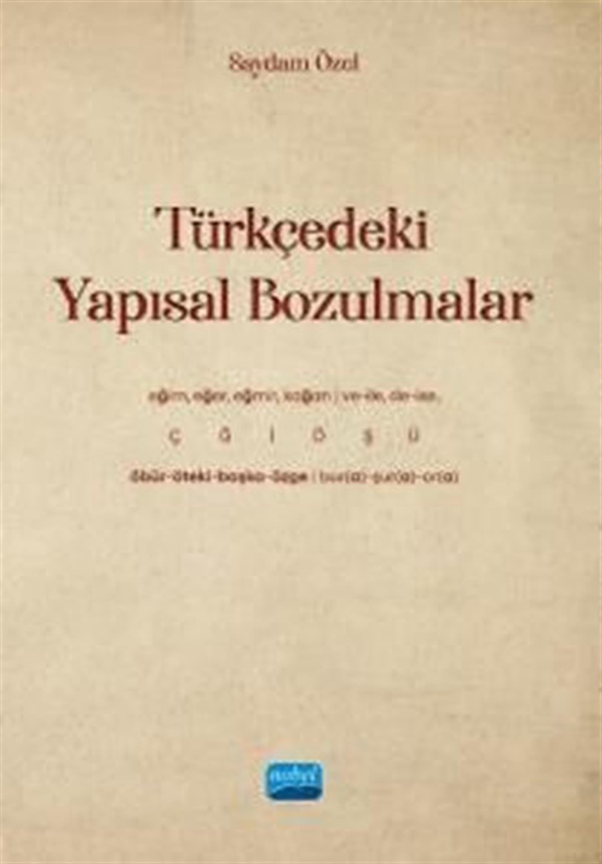 Saydam ÖzelDigerTürkçedeki Yapısal Bozulmalar