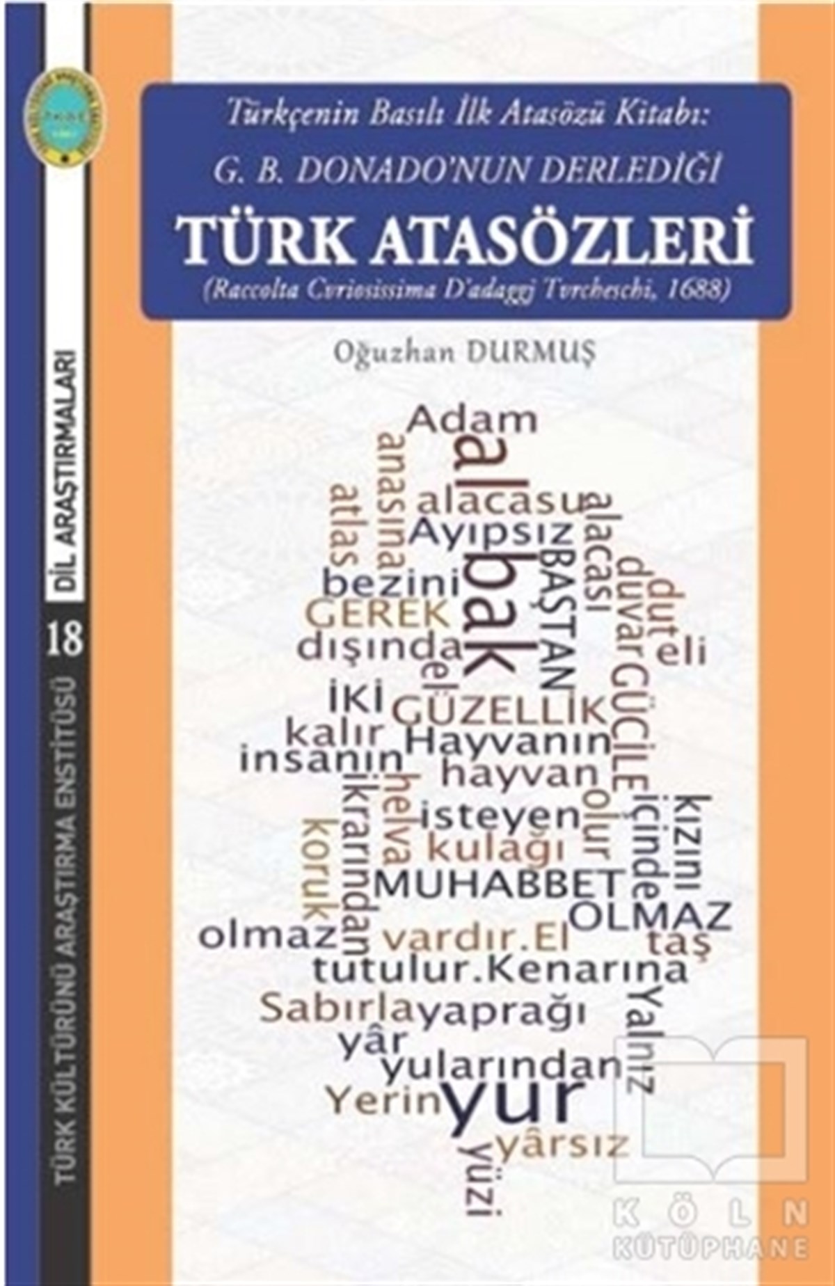 Türkçenin Basılı İlk Atasözü Kitabı: G.B. Donano’nun Derlediği Türk Atasözleri