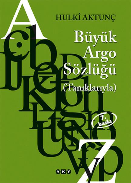 Hulki AktunçBasvuru - Kaynak SözlüklerTürkçenin Büyük Argo Sözlüğü