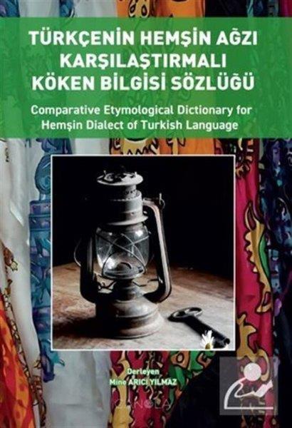 KolektifDil Bilimi - EtimolojiTürkçenin Hemşin Ağzı Karşılaştırmalı Köken Bilgisi Sözlüğü