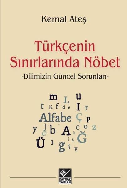 Kemal AteşDil Bilimi - EtimolojiTürkçenin Sınırlarında Nöbet - Dilimizin Güncel Sorunları