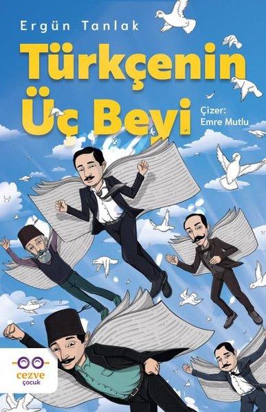 Ergün TanlakÇocuk Gençlik RomanlarıTürkçenin Üç Beyi
