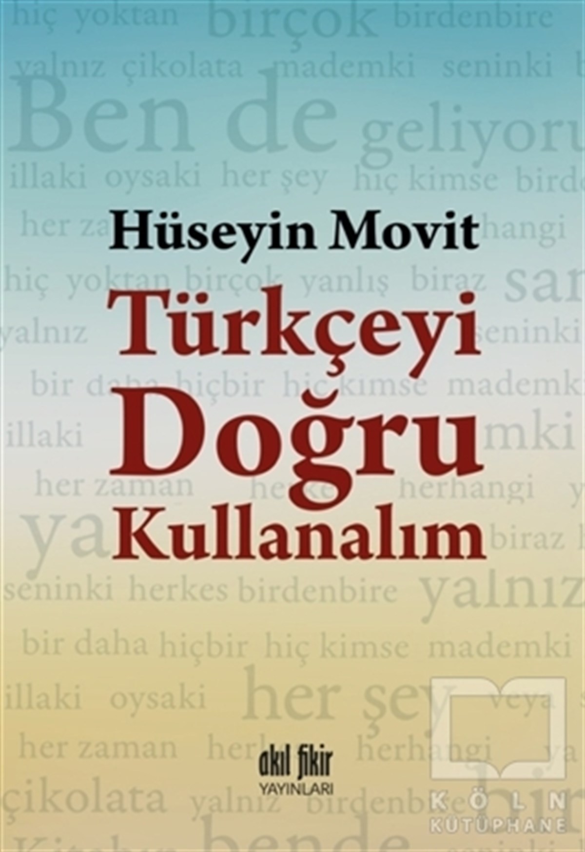 Hüseyin MovitDil BilimTürkçeyi Doğru Kullanalım