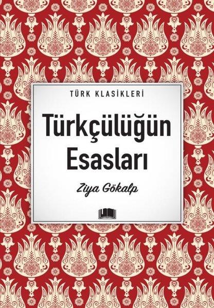 Ziya GökalpTürk KlasikTürkçülüğün Esasları - Türk Klasikleri