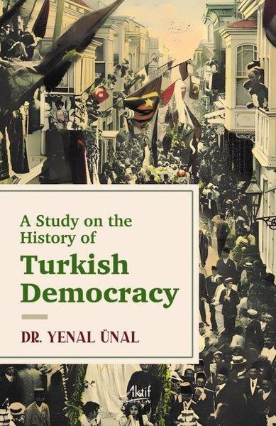 Yenal ÜnalHistoryTurkish Democracy - A Study On The History Of