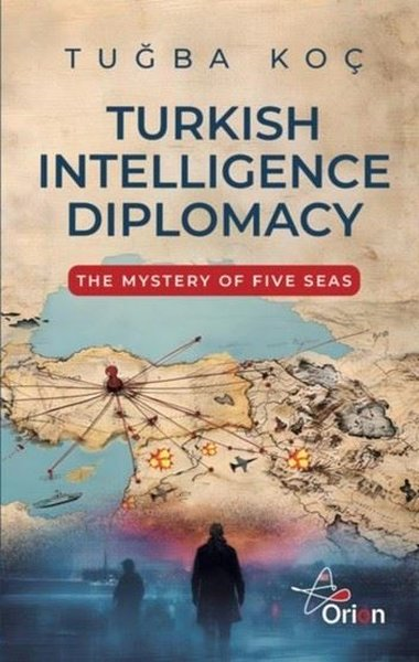 Tuğba KoçPolitics and Current AffairsTurkish Intelligence Diplomacy - The Mystery of Five Seas
